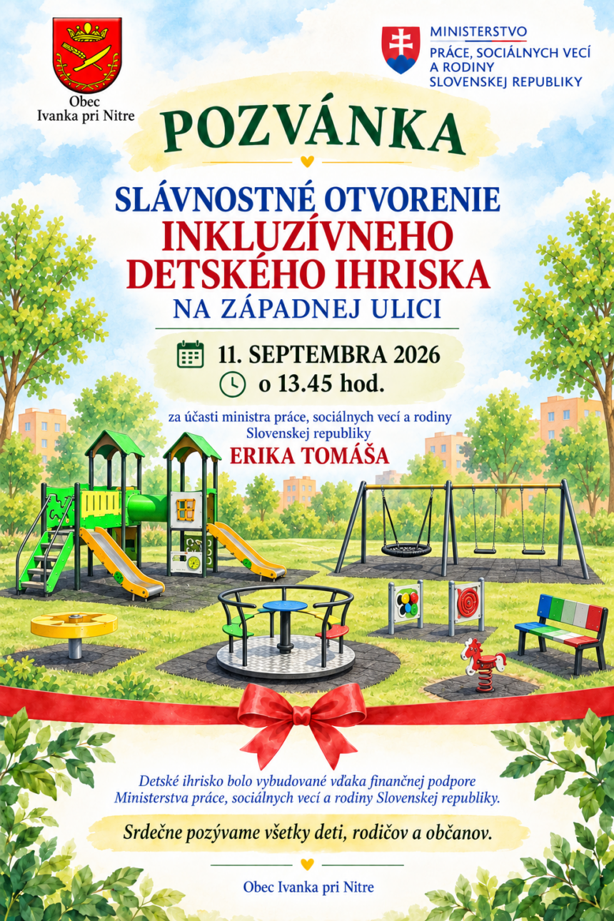 SLÁVNOSTNÉ OTVORENIE INKLUZÍVNEHO DETSKÉHO IHRISKA SLÁVNOSTNÉ OTVORENIE INKLUZÍVNEHO DETSKÉHO IHRISKA